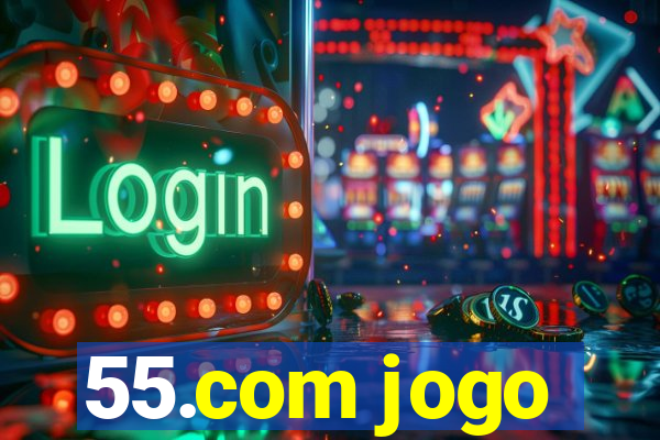 55.com jogo